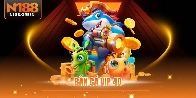Bắn Cá Vip 4D - Giải Trí Đổi Thưởng Chất Lượng Cao