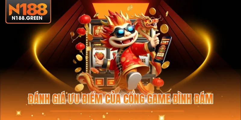 Đánh giá ưu điểm của cổng game đình đám