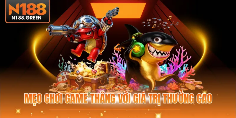 Mẹo chơi game thắng với giá trị thưởng cao