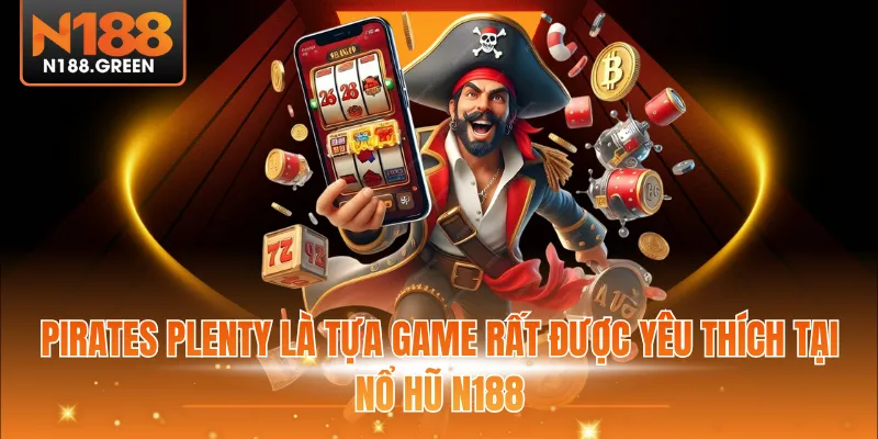 Pirates Plenty là tựa game rất được yêu thích tại sảnh nổ hũ