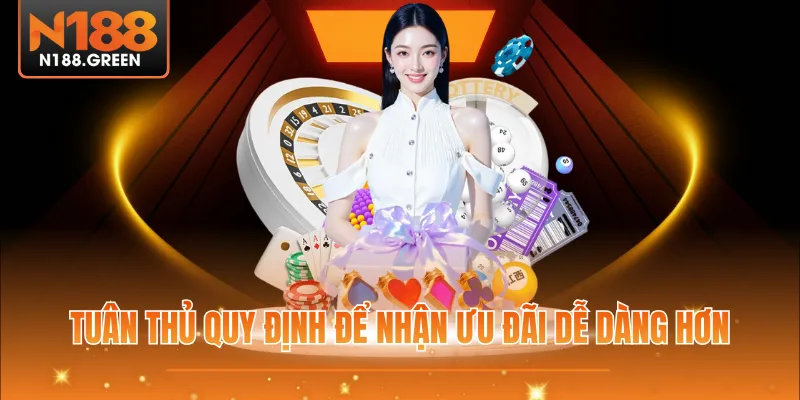 Tuân thủ quy định để nhận ưu đãi dễ dàng hơn